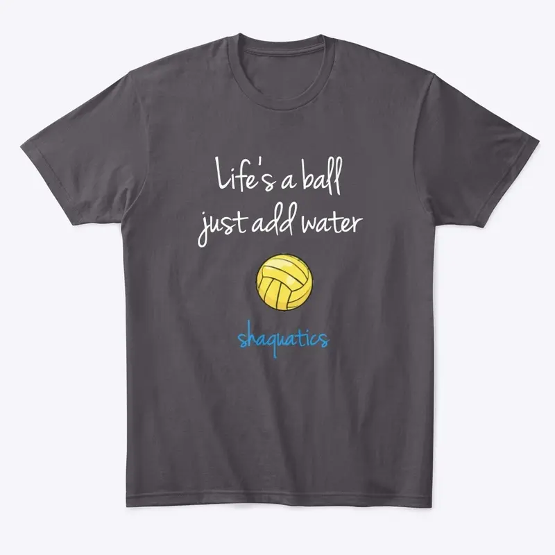 Life's a Ball, Just Add Water